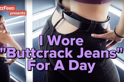 Video: Wearing Buttcrack Jeans For A Day!