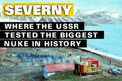 When The Ussr Tested The Biggest Nuke Ever Over Severny